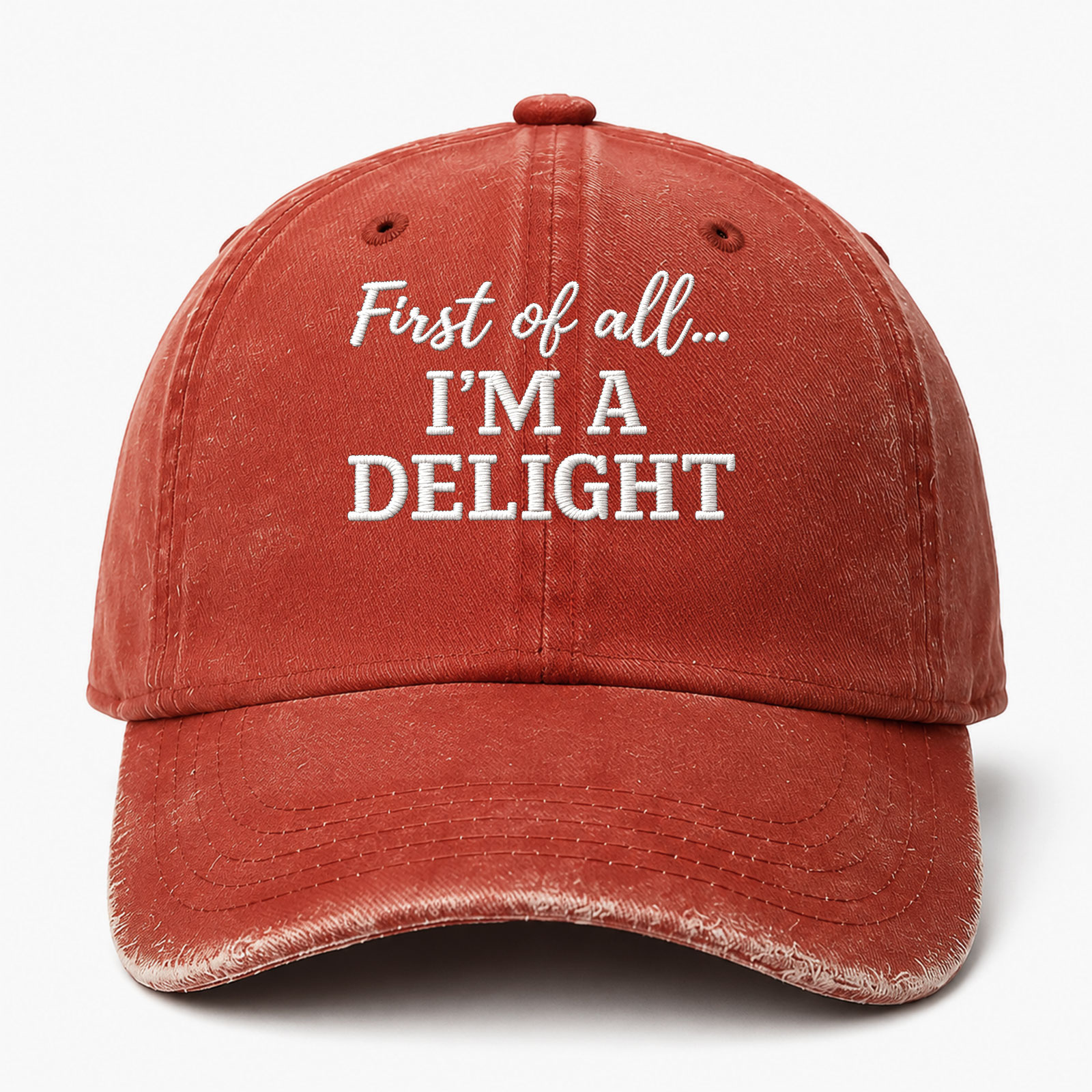 First Of All Im A Delight Funny Embroidered hat