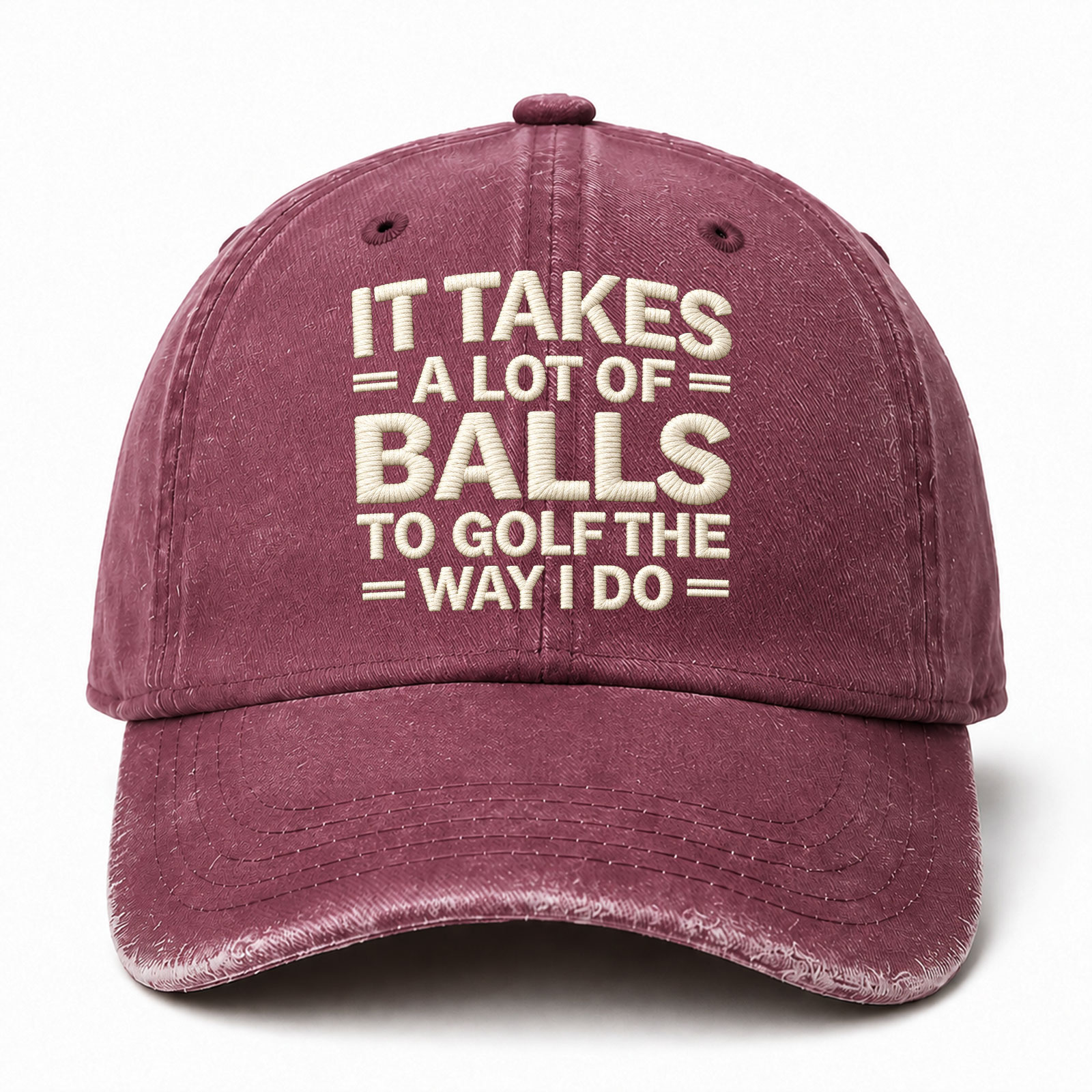 It Takes A Lot Of Balls To Golf The Why I Do Funny Embroidered hat